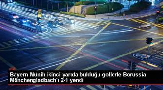 Bayern Münih, Borussia Mönchengladbach'ı deplasmanda yendi
