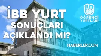 İBB YURT SONUÇLARI AÇIKLANDI MI, ne zaman açıklanacak? İBB yurt sonuçları sorgulama! İBB yurt başvuru 2023-2024 belli oldu mu?