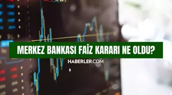 Merkez Bankası faiz kararı ne oldu? TCMB faiz kararı yüzde kaç oldu, son durum ne?