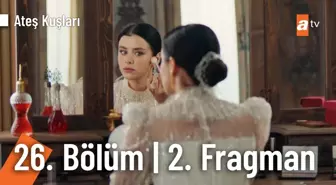 ATEŞ KUŞLARI FRAGMAN İZLE! Ateş Kuşları yeni bölüm ne zaman, fragman yayınlandı mı?