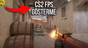 Counter-Strike 2 (CS2) FPS Gösterme Nasıl Yapılır?