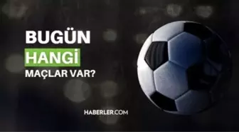 Bugün maç var mı, kimin maçı var? 5 Ekim bugün hangi maçlar var? Bu akşam hangi maçlar var, hangi kanalda?