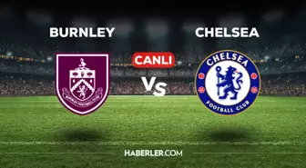 Burnley - Chelsea maçı CANLI izle! Burnley - Chelsea maçı canlı yayın izle! Nereden, nasıl izlenir?