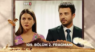 GÖNÜL DAĞI 109. BÖLÜM FRAGMANI yayınlandı mı? Gönül Dağı 109. Bölüm (Yeni Bölüm) ne zaman, hangi kanalda?