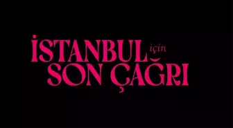 İstanbul İçin Son Çağrı filmi fragmanı izle! İstanbul İçin Son Çağrı ne zaman yayınlanıyor?