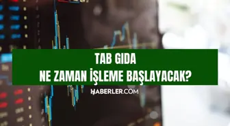 TAB gıda ne zaman işleme başlayacak? TAB gıda ne zaman, hangi tarihte borsada işlem görecek?