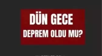 Dün gece deprem oldu mu? İzmir'de, İstanbul'da, Ankara'da deprem mi oldu? 6 Kasım dün gece deprem mi oldu?