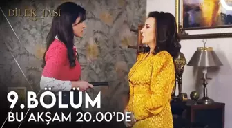 Dilek Taşı YENİ BÖLÜM (9. BÖLÜM) ne zaman, fragman yayınlandı mı? Dilek Taşı yeni bölüm ne zaman başlıyor, bu akşam var mı?