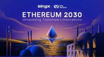 BingX, İstanbul'da Ethereum 2030 etkinliğine ev sahipliği yapacak