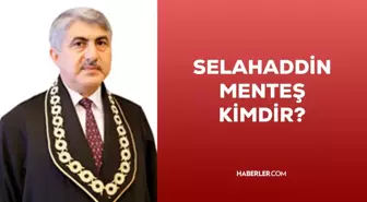 Selahaddin Menteş kimdir? AYM üyesi Selahaddin Menteş kim, kaç yaşında, nereli? Hayatı ve biyografisi!