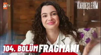 Kardeşlerim YENİ BÖLÜM (104. BÖLÜM) ne zaman, fragman yayınlandı mı? Kardeşlerim yeni bölüm ne zaman başlıyor, bu akşam var mı?