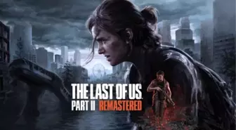 The Last of US Part 2 Remastered, PS5 için 19 Ocak 2024'te geliyor