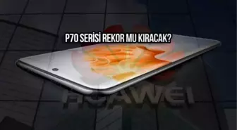 Huawei P70 Serisi Özellikleri ve Satışları Hakkında Analiz