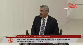 CHP'li Salıcı, Libya Tezkeresine 'Hayır' Diyeceklerini Açıkladı: 'Ordumuzu Kaldıraç Olarak Kullanma Hedefi Var'