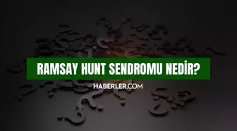 Ramsay Hunt sendromu nedir? Ramsay Hunt sendromu ölümcül mü?