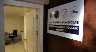 Sivas Ticaret ve Sanayi Odası'nda Tahkim ve Arabuluculuk Merkezi açıldı