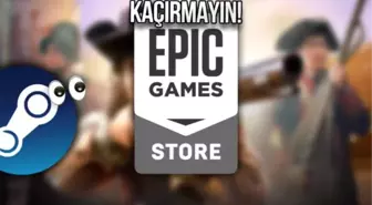 Epic Games Store, Steam'de 600 TL'ye Satılan Oyunları Ücretsiz Yaptı