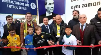 Amiral Turgut Reis Futbol Sahası'nın Açılışı Gerçekleşti