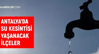 ASAT Antalya su kesintisi: Antalya'da sular ne zaman gelecek? 14 Aralık Antalya su kesintisi listesi!