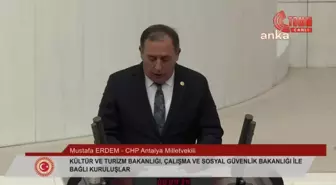 CHP Milletvekili Mustafa Erdem, Kültür ve Turizm Bakanlığı'nı eleştirdi