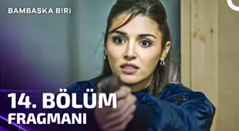 Bambaşka Biri YENİ BÖLÜM (14. BÖLÜM) ne zaman, fragman yayınlandı mı? Bambaşka Biri yeni bölüm ne zaman başlıyor, bu akşam var mı?