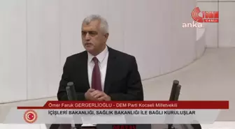 TBMM'de Bütçe Görüşmeleri... Ömer Faruk Gergerlioğlu: 'Hastayı Dinlemezsen Teşhis Yarım Kalır. Kürt Teyzeler, Amcalar, Derdini Türkçe Anlatamayanlar...