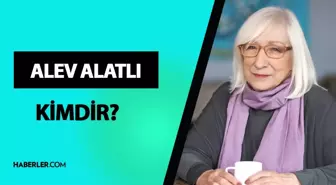 Alev Alatlı kimdir? Alev Alatlı kaç yaşında, nereli? Alev Alatlı hayatı ve biyografisi!