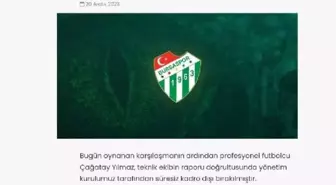 Bursaspor'da Çağatay Yılmaz süresiz kadro dışı bırakıldı