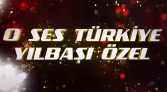 O Ses Türkiye Yılbaşı ne zaman? O Ses Türkiye Yılbaşı bölümü saat kaçta başlıyor?