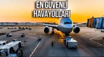 2024 Yılında En Güvenli Havayolu Şirketleri Belli Oldu