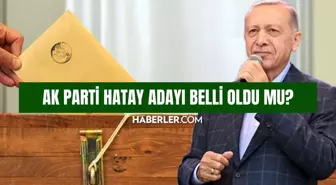 AK Parti Hatay adayı belli oldu mu? AK Parti Hatay belediye başkanı adayı kim oldu 2024 SON DAKİKA!