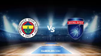 Fenerbahçe Alagöz - Botaş Basket CANLI İZLE! Fenerbahçe Alagöz - Botaş Basket maçı hangi kanalda, saat kaçta?