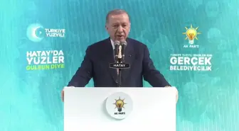 Erdoğan: Hatay'ın hizmet ve eser siyaseti hasreti 56 gün sonra bitecek
