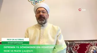 Diyanet İşleri Başkanı Erbaş, Depremin Yıl Dönümünde Din Hizmetleri Teori ve Pratik Çalıştayı'nda konuştu