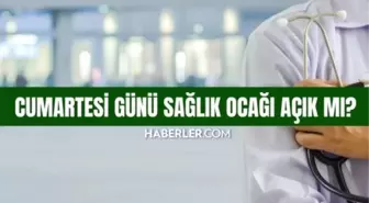 Sağlık ocağı cumartesi günü açık mı?