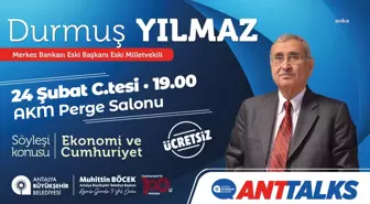 Anttalks: Eski Merkez Bankası Başkanı Durmuş Yılmaz Antalyalılarla Buluşacak