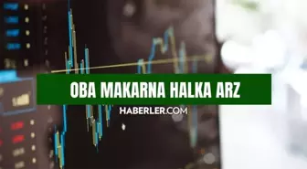 OBA MAKARNA halka arz ne zaman? OBA Makarnacılık hangi bankalarda var?