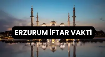 ERZURUM İFTAR VAKTİ | Erzurum'da iftar saati ne zaman, ezan kaçta okunacak? 2024 Ramazan Ezan Vakitleri!