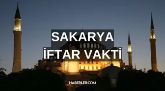 SAKARYA İFTAR VAKTİ | Sakarya'da iftar saati ne zaman, ezan saat kaçta okunacak? 2024 Ramazan Ezan Vakitleri!