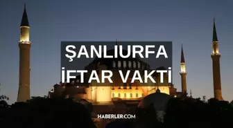 ŞANLIURFA İFTAR VAKTİ | Şanlıurfa iftar saati ne zaman, ezan saat kaçta okunacak? 2024 Ramazan Ezan Vakitleri!