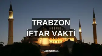 TRABZON İFTAR VAKTİ | Trabzon iftar saati ne zaman, ezan saat kaçta okunacak? 2024 Ramazan Ezan Vakitleri!