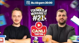 Teknoloji Muhabbeti #21