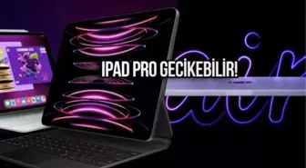 iPad Pro (2024) ve iPad Air (2024) Modellerinin Tanıtımı Gecikebilir