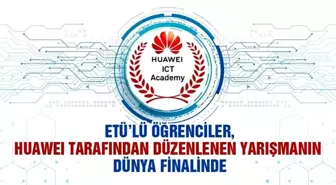 ETÜ Öğrencileri Huawei ICT Innovation 2023-2024 Avrupa Finali'nde birinci oldu