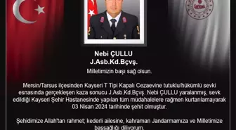 Jandarma Astsubay Kıdemli Başçavuş Nebi Çullu, cezaevi sevki sırasında hayatını kaybetti