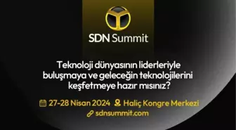 SDN Summit: En Yeni Teknolojilerin Sergileneceği Teknoloji Şöleni