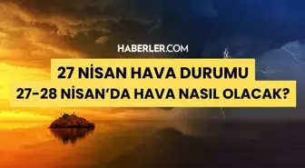 27 NİSAN Hava Durumu #9925 İstanbul'da hava nasıl olacak? Hafta sonu hava durumu nasıl?