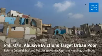 Pakistan'da Zorla Tahliyeler İnsan Hakları İzleme Örgütü Tarafından Belgelendi