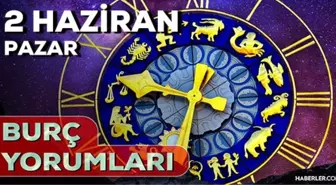 2 Haziran Pazar 2024 Günlük Burç Yorumları! AŞK, EVLİLİK, SAĞLIK, KARİYER burç yorumları! 2 Haziran burç yorumları nedir?