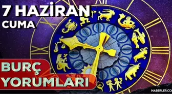 7 Haziran Cuma 2024 Günlük Burç Yorumları! AŞK, EVLİLİK, SAĞLIK, KARİYER burç yorumları! 7 Haziran burç yorumları nedir?